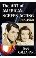 Art of American Screen Acting, 1912-1960