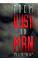 From Dust to Man: (English)