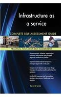 Infrastructure as a service Complete Self-Assessment Guide