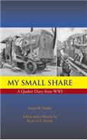 My Small Share: A Quaker Diary from WWI(English)
