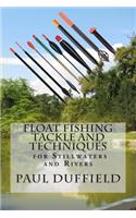 Float Fishing Tackle and Techniques for Stillwaters and Rivers