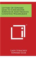 Letters of Edward Lear to Chichester Fortescue and Frances Countess Waldegrave