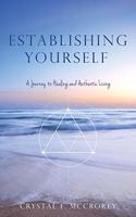 Establishing Yourself: A Journey to Healing and Authentic Living