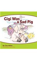 Gigi Was a Sad Pig