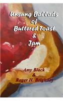 Unsung Ballads of Buttered Toast and Jam