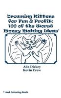 Drowning Kittens for Fun & Profit: 100 of the Worst Money Making Ideas(English)