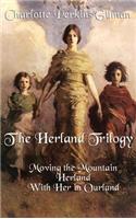 Herland Trilogy: Moving the Mountain, Herland, with Her in Ourland