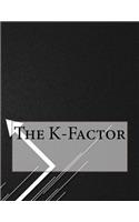 The K-Factor