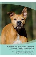 American Pit Bull Terrier Running Presents: Doggy Wordsearch the American Pit Bull Terrier Running Brings You a Doggy Wordsearch That You Will Love! Vol. 5: Doggy Wordsearch the American Pit Bull Terrier Running Brings You a Doggy Wordsearch That You Will Love! Vol. 5