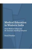 Medical Education in Western India: Grant Medical College and Sir Jamsetjee Jejeebhoyâ (Tm)S Hospital