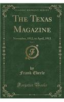 The Texas Magazine, Vol. 7: November, 1912, to April, 1913 (Classic Reprint)