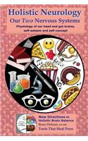 Holistic Neurology, Our Two Nervous Systems: Physiology of our head and gut brains(1 New Directions in Holistic Brain Balance)