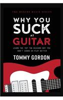 Why You Suck at Guitar