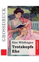 Trotzkopfs Ehe (Großdruck)