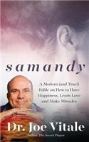 Samandy: A Modern (and True!) Fable on How to Have Happiness, Learn Love, and Make Miracles