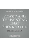 Picasso and the Painting That Shocked the World Lib/E
