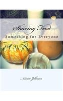 Sharing Food - Something for Everyone