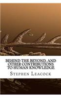 Behind the Beyond, and Other Contributions to Human Knowledge