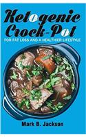 Ketogenic Crock-pot: For Fat Loss and a Healthier Lifestyle- 70 Newest and Flavored Slow Cooker Keto Recipes. Bonus: 14-day Ketogenic Diet Meal Plan