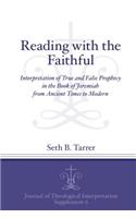 Reading with the Faithful: Interpretation of True and False Prophecy in the Book of Jeremiah from Ancient to Modern Times(6 Journal of Theological Interpretation Supplements)