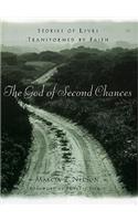 The God of Second Chances: Stories of Lives Transformed By Faith