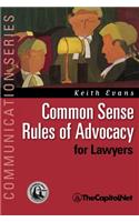 Common Sense Rules of Advocacy for Lawyers