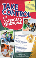 Take Control of Asperger's Syndrome: The Official Strategy Guide for Teens with Asperger's Syndrome and Nonverbal Learning Disorders