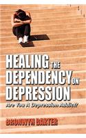 Healing the Dependency on Depression