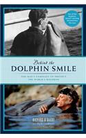 Behind the Dolphin Smile: One Man's Campaign to Protect the World's Dolphins