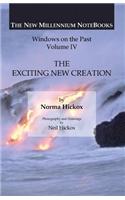 The Exciting New Creation: Windows on the Past