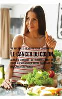 38 Recettes de Repas pour combattre le Cancer du Colon: Aliments emballés de vitamines dont le corps a besoin pour se battre sans l'aide de médicaments ou pilules