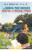 The Radical Phat-Krusher Spiritual and Physical Fitness