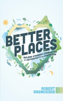 Better Places: Building Stronger Communities with Authenticity and Compassion