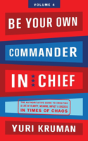 Be Your Own Commander In Chief Volume 4