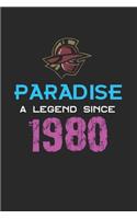 Paradise a legend since 1980 Notebook Birthday Gift: Lined Notebook / Journal Gift, 120 Pages, 6x9, Soft Cover, Matte Finish