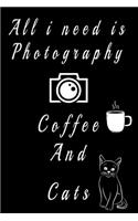 all i need is photography coffee and cats
