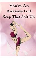 You're an Awesome Girl. Keep That Shit Up: 100 Blank Lined Notebook Paperback