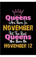 Queens Are Born In November Real Queens Are Born In November 12 Notebook Birthday Funny Gift