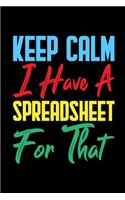 Keep Calm I Have A Spreadsheet For That