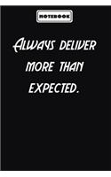Always deliver more than expected.