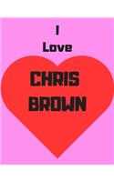 I love Chris Brown