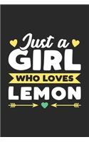 Just A Girl Who Loves Lemon: Funny Notebook Journal Gift For Girls for Writing Diary, Perfect Lemon Lovers Gift for Women, Cool Blank Lined Journal For Birthday