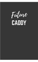 Future Caddy Notebook: Lined Journal (Gift for Aspiring Caddy), 120 Pages, 6 x 9, Matte Finish