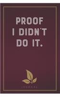 Proof I Didn't Do It