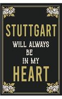 Stuttgart Will Always Be In My Heart: Lined Writing Notebook Journal For people from Stuttgart, 120 Pages, (6x9), Simple Freen Flower With Black Text ... Women, School Teacher, mom, wife