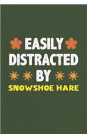 Easily Distracted By Snowshoe Hare: Snowshoe Hare Lovers Funny Gifts Dot Grid Journal Notebook 6x9 120 Pages