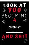 Look At You Becoming A Chemist And Shit!