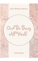 Owl Be Busy All Week! Cute Weekly Planner