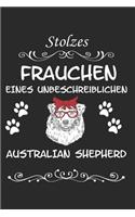 Stolzes Frauchen eines Unbeschreiblichen Australian Shepherd: Aussie Australian Shepherd Hunderasse Geschenk Lustig Notizbuch Tagebuch