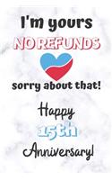 I'm yours No refunds sorry about that Happy 15th Anniversary